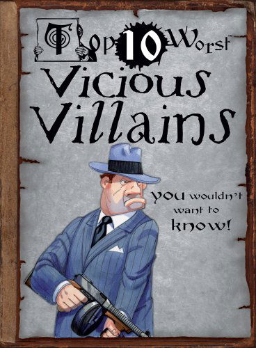 Cover for Jim Pipe · Vicious Villains: You Wouldn't Want to Know! (Top 10 Worst) (Hardcover Book) (2012)