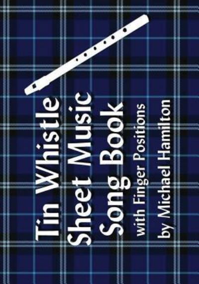 Cover for Michael Hamilton · Tin Whistle Sheet Music Song Book With Finger Positions (Paperback Book) (2007)