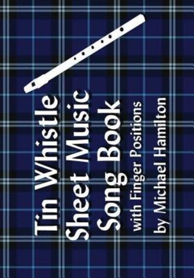 Cover for Michael Hamilton · Tin Whistle Sheet Music Song Book With Finger Positions (Paperback Bog) (2007)