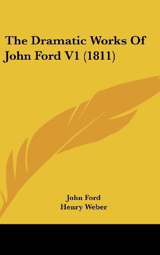 The Dramatic Works of John Ford V1 (1811) - John Ford - Books - Kessinger Publishing, LLC - 9781436600972 - June 2, 2008