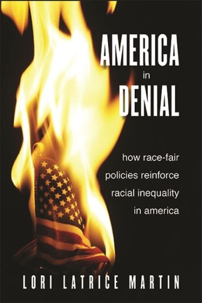 Cover for Lori Latrice Martin · America in Denial: How Race-Fair Policies Reinforce Racial Inequality in America - SUNY series in African American Studies (Hardcover Book) (2021)
