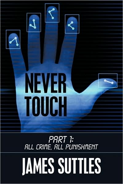 Cover for James Suttles · Never Touch: Part 1: All Crime, All Punishment (Paperback Book) (2009)