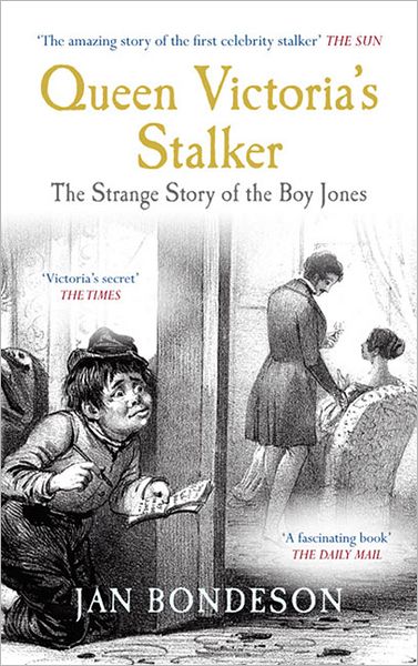 Queen Victoria's Stalker: The Strange Story of the Boy Jones - Jan Bondeson - Livres - Amberley Publishing - 9781445606972 - 15 mai 2012