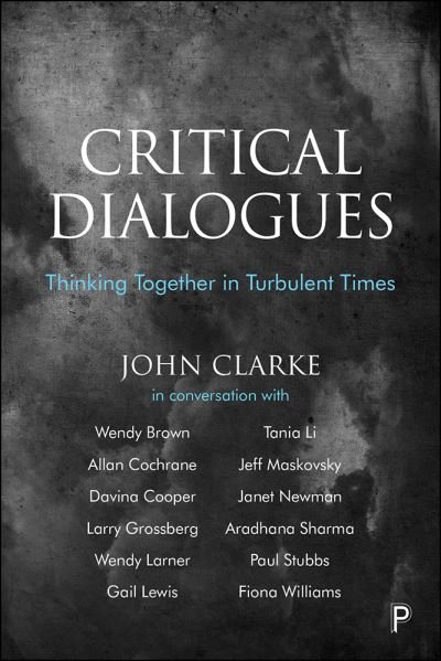 Cover for John Clarke · Critical Dialogues: Thinking Together in Turbulent Times (Gebundenes Buch) (2019)