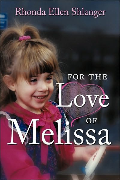 Cover for Rhonda Ellen Shlanger · For the Love of Melissa (Hardcover Book) (2010)