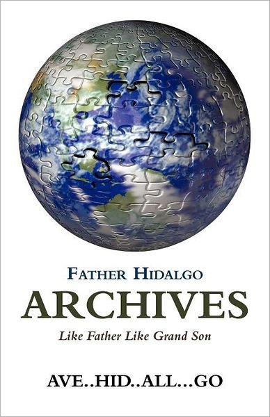 Cover for Ave Hid All Go · Father Hidalgo Archives: Like Father Like Grand Son (Taschenbuch) (2012)