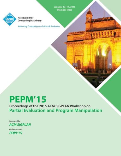 Cover for Pepm 15 Conference Committee · PEPM 15 ACM SIGPLAN Workshop on Partial Evaluation and Program Manipulation (Paperback Book) (2015)