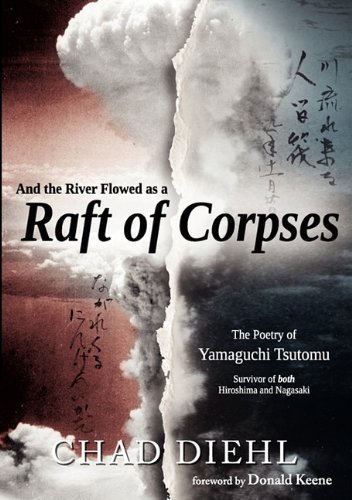 Cover for Tsutomu Yamaguchi · And the River Flowed As a Raft of Corpses: the Poetry of Yamaguchi Tsutomu, Survivor of Both Hiroshima and Nagasaki (Paperback Book) [English And Japanese edition] (2010)