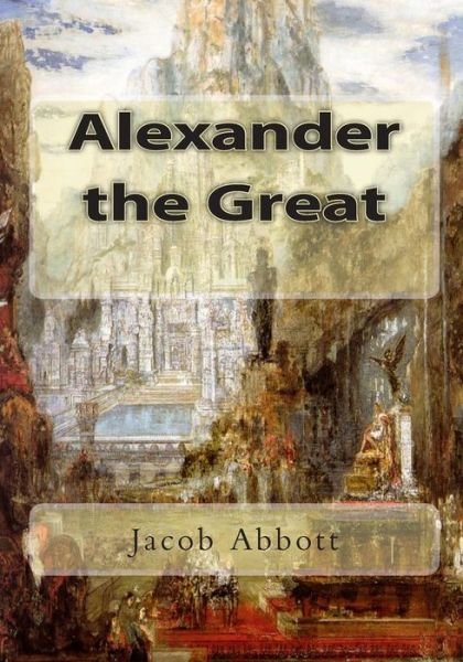 Cover for Jacob Abbott · Alexander the Great (Buch) (2010)