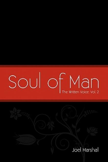 Cover for Joel R Marshall · Soul of Man: the Written Voice: Vol. 2 (Paperback Bog) (2010)