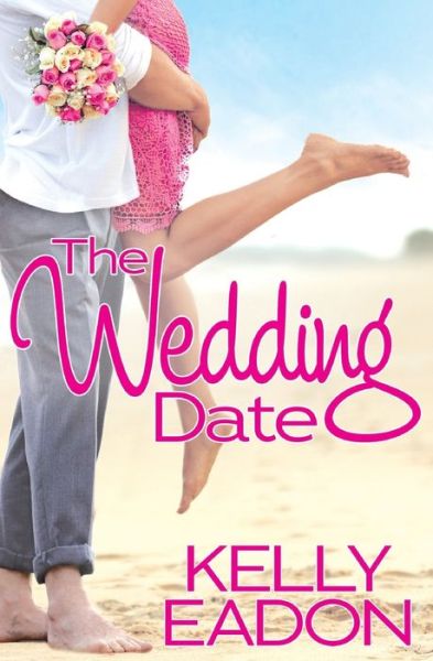 Cover for Kelly Eadon · The Wedding Date (Paperback Book) (2016)