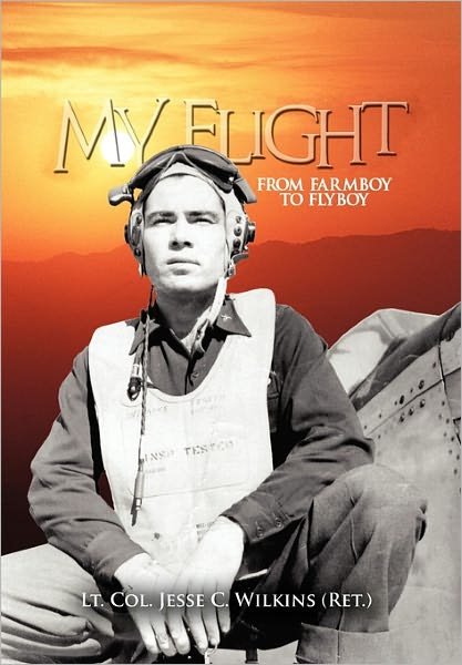 Cover for Lt Col Jesse C Wilkins (Ret ) · My Flight (Hardcover Book) (2010)