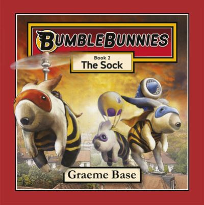 Cover for Graeme Base · BumbleBunnies: The Sock (BumbleBunnies, Book 2) - BumbleBunnies (Gebundenes Buch) (2021)