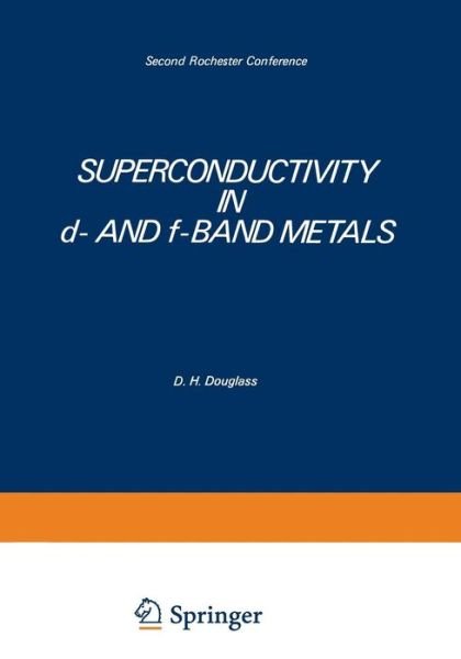 Cover for D Douglass · Superconductivity in d- and f-Band Metals: Second Rochester Conference (Pocketbok) [Softcover reprint of the original 1st ed. 1976 edition] (2012)