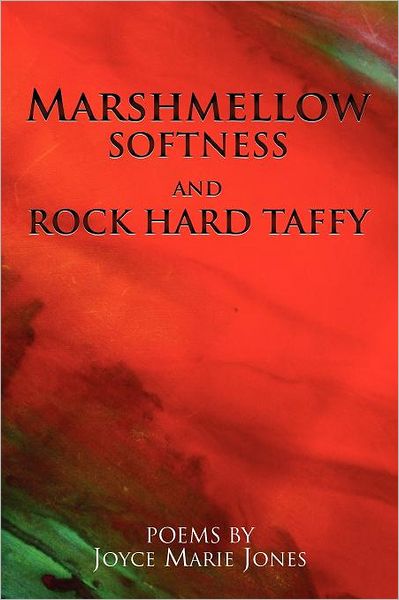 Cover for Joyce Marie Jones · Marshmellow Softness and Rock Hard Taffy (Paperback Book) (2011)