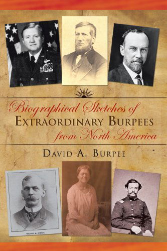 Biographical Sketches of Extraordinary Burpees from North America - David A. Burpee - Books - Trafford Publishing - 9781466904972 - December 13, 2011