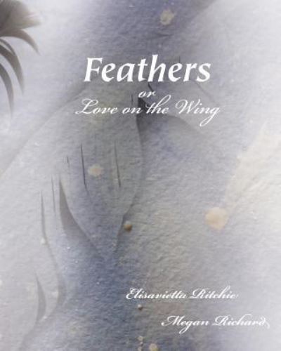 Cover for Elisavietta Ritchie · Feathers: (Or, Love on the Wing) (Paperback Book) (2016)