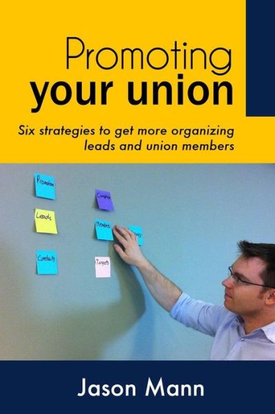 Cover for Jason Mann · Promoting Your Union: Six Strategies to Get More Organizing Leads and Union Members (Paperback Book) (2012)