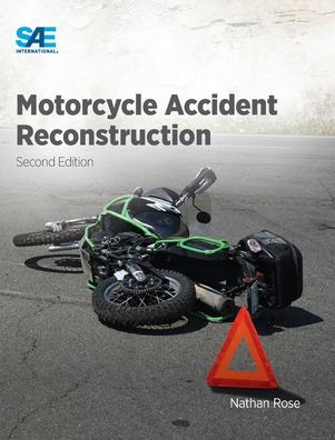 Motorcycle Accident Reconstruction - Nathan Rose - Książki - SAE International - 9781468603972 - 7 stycznia 2022