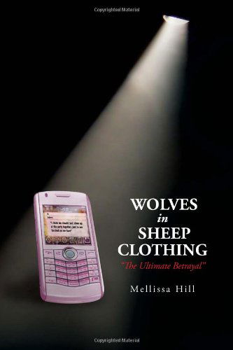 Cover for Mellissa Hill · Wolves in Sheep Clothing: '' the Ultimate Betrayal '' (Pocketbok) (2011)
