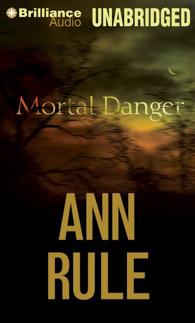 Cover for Ann Rule · Mortal Danger And Other True Cases (CD) (2013)