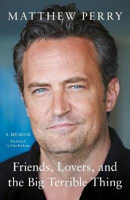 Cover for Matthew Perry · Friends, Lovers and the Big Terrible Thing: 'Funny, fascinating and compelling' The Times (Paperback Bog) (2024)