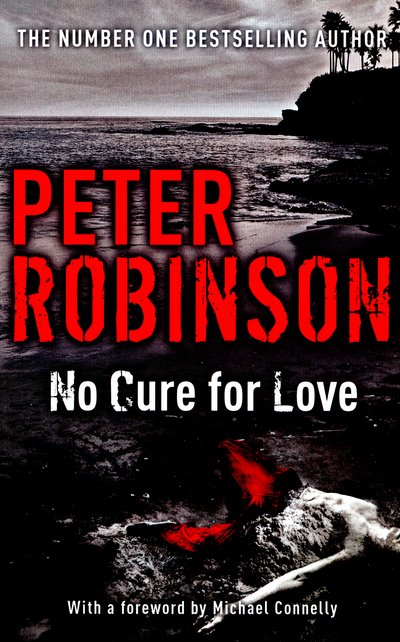 Cover for Peter Robinson · No Cure For Love: a gripping standalone crime thriller from the master of the police procedural (Paperback Book) (2016)