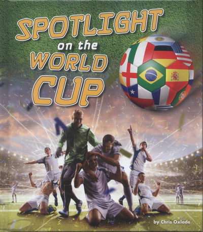 Cover for Chris Oxlade · Spotlight on the World Cup (Hardcover Book) (2017)