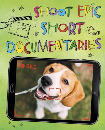 Cover for Thomas Kingsley Troupe · Shoot Epic Short Documentaries - Make a Movie! (Pocketbok) (2020)