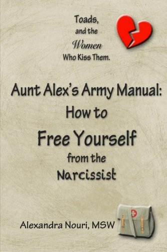 Cover for Alexandra Nouri · Toads, and the Women Who Kiss Them. Aunt Alex's Army Manual: How to Free Yourself from the Narcissist (Paperback Bog) (2012)