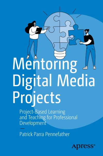 Cover for Patrick Parra Pennefather · Mentoring Digital Media Projects: Project-Based Learning and Teaching for Professional Development (Paperback Book) [1st edition] (2022)