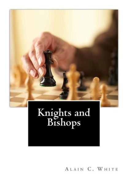 Cover for Alain C White · Knights and Bishops (Paperback Book) (2013)