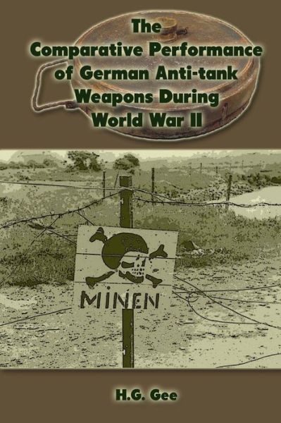 Cover for H G Gee · The Comparative Performance of German Anti-tank Weapons During World War II (Pocketbok) (2013)