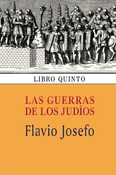 Cover for Flavio Josefo · Las Guerras De Los Judios (Libro Quinto) (Taschenbuch) (2013)