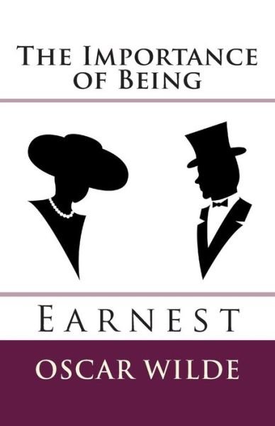 The Importance of Being Earnest - Oscar Wilde - Kirjat - Createspace - 9781494781972 - maanantai 23. joulukuuta 2013