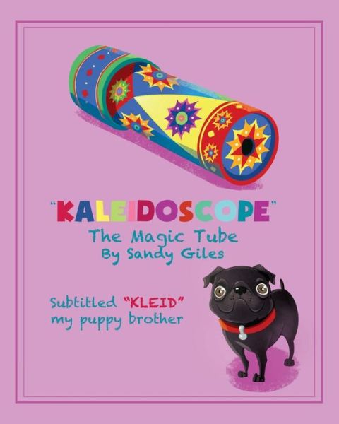 Cover for Sandy a Giles · Kaleidoscope the Magic Tube: Kleid My Puppy Brother (Paperback Book) (2014)