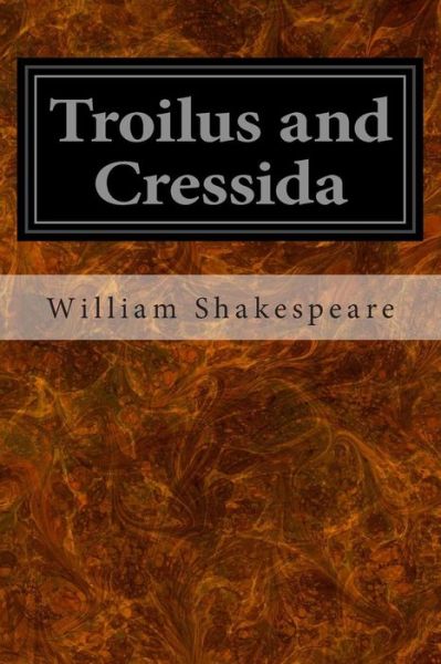 Troilus and Cressida - William Shakespeare - Kirjat - Createspace - 9781496000972 - keskiviikko 19. helmikuuta 2014