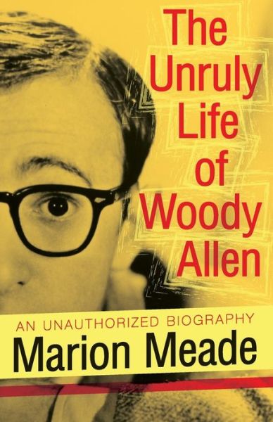 Cover for Marion Meade · The Unruly Life of Woody Allen (Paperback Book) (2014)