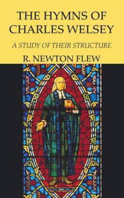 The Hymns of Charles Wesley - R Newton Flew - Books - Wipf & Stock Publishers - 9781498204972 - September 16, 2014