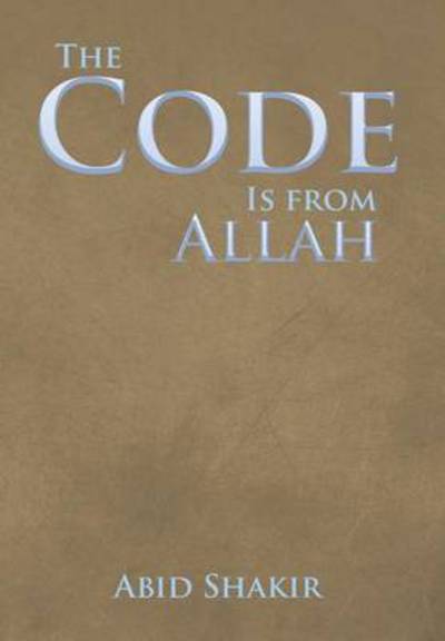 Cover for Abid Shakir · The Code is from Allah (Hardcover Book) (2014)