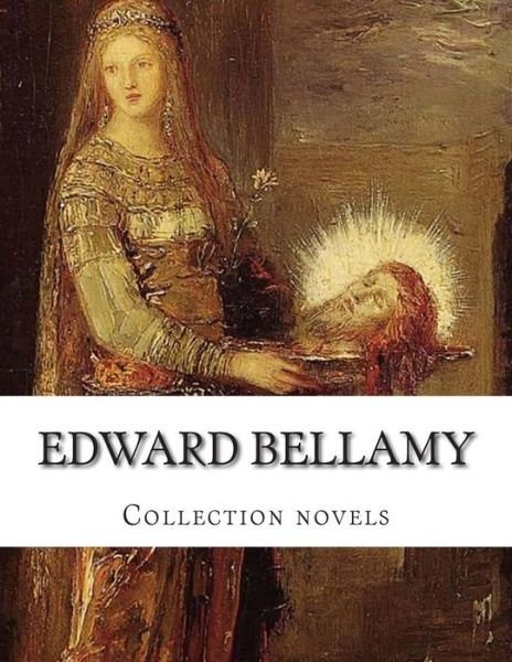 Cover for Edward Bellamy · Edward Bellamy, Collection Novels (Paperback Book) (2014)