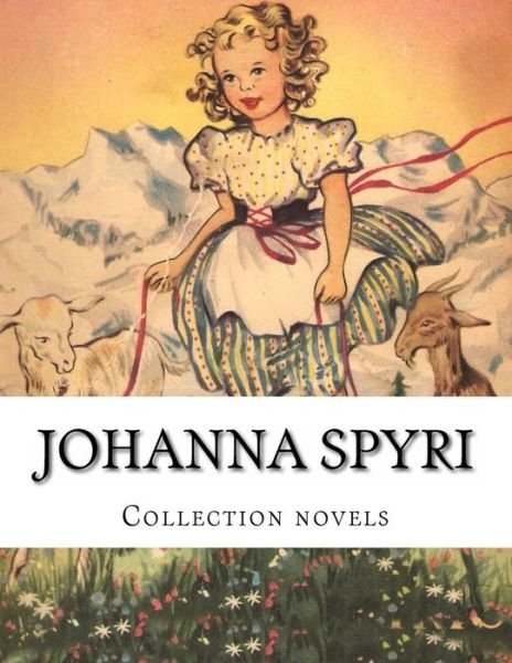 Cover for Johanna Spyri · Johanna Spyri, Collection Novels (Taschenbuch) (2014)