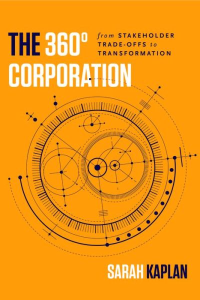 Cover for Sarah Kaplan · The 360° Corporation: From Stakeholder Trade-offs to Transformation (Gebundenes Buch) (2019)