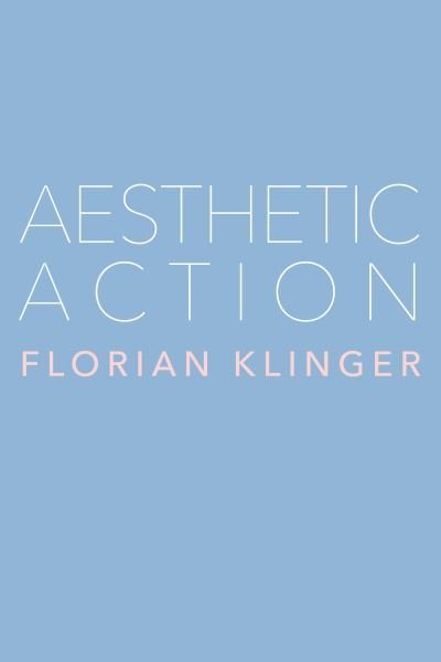 Cover for Florian Klinger · Aesthetic Action (Hardcover bog) (2024)