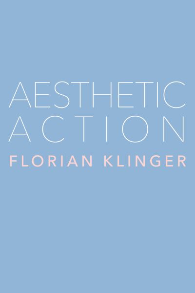 Cover for Florian Klinger · Aesthetic Action (Hardcover Book) (2024)