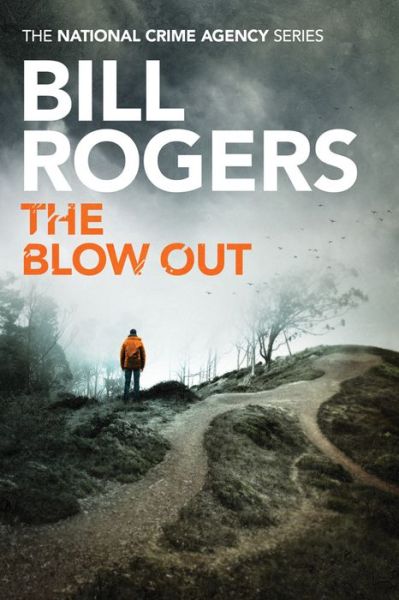 Cover for Bill Rogers · The Blow Out - The National Crime Agency (Paperback Book) (2018)