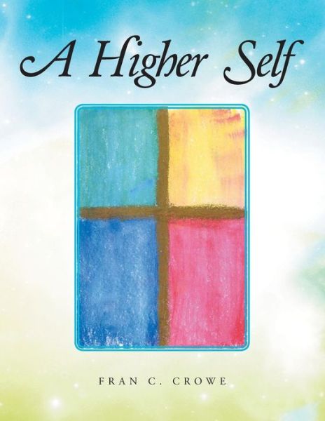 Cover for Fran C Crowe · A Higher Self (Paperback Book) (2015)