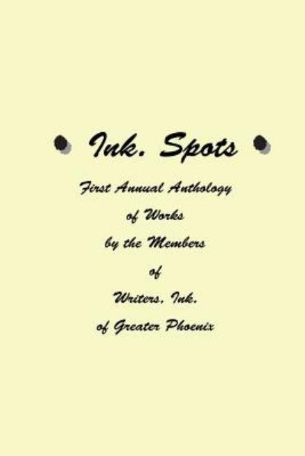 Cover for Members of Writers of Greater Phoenix · Ink. Spots: First Annual Anthology of Works (Paperback Bog) (2014)