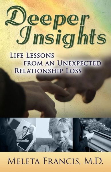 Cover for Meleta Francis M D · Deeper Insights: Life Lessons from an Unexpected Relationship Loss (Paperback Book) (2014)