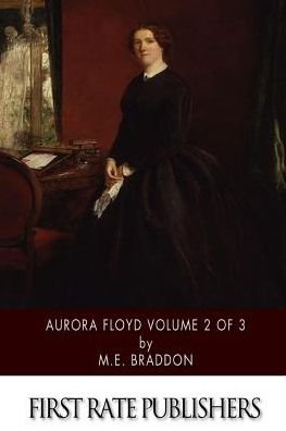 Cover for M E Braddon · Aurora Floyd Volume 2 of 3 (Paperback Book) (2015)